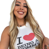 I ♡ BEING A MOMMY Tank