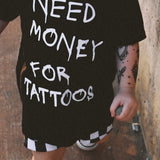 Need $ For Tattoos Tee
