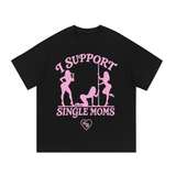 Support Your Local Single Mom Tee