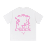 Support Your Local Single Mom Tee
